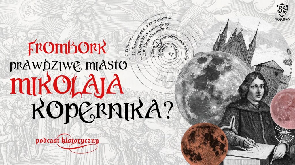 Frombork – prawdziwe miasto Mikołaja Kopernika?