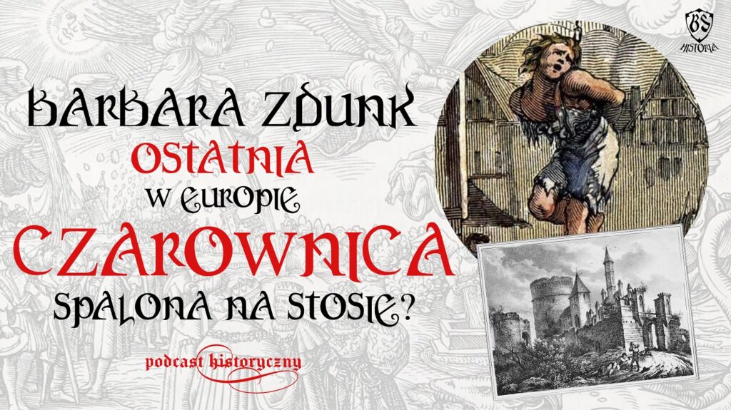Barbara Zdunk – Ostatnia w Europie czarownica spalona na stosie?